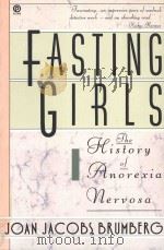 FASTING GIRLS THE HISTORY OF ANOREXIA NERVOSA   1989  PDF电子版封面  0452263271  JOAN JACOBS BRUMBERG 