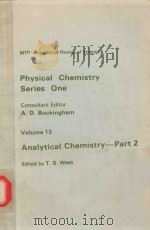 PHYSICAL CHEMISTRY SERIES ONE VOLUME 13 ANALYTICAL CHEMISTRY-PART 2   1973  PDF电子版封面  0408702745  T.S.WEST 