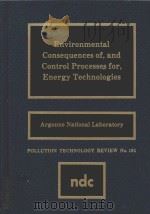 ENVIRONMENTAL CONSEQUENCES OF AND CONTROL PROCESSES FOR ENERGY TECHNOLOGIES   1990  PDF电子版封面  0815512317   