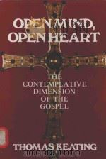 OPEN MIND OPEN HEART THE CONTEMPLATIVE DIMENSION OF THE GOSPEL   1986  PDF电子版封面  0916349071  THOMAS KEATING 