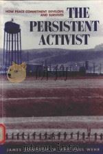 THE PERSISTENT ACTIVIST HOW PEACE COMMITMENT DEVELOPS AND SURVIVES   1997  PDF电子版封面  081332999X  JAMES DOWNTON JR. PAUL WEHR 