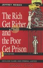 THE RICH GET RICHER AND THE POOR GET PRISON THIRD EDITION   1990  PDF电子版封面  0023992417  JEFFREY REIMAN 