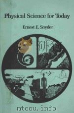 PHYSICAL SCIENCE FOR TODAY   1973  PDF电子版封面  0675089646  ERNEST E.SNYDER 