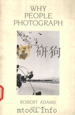 WHY PEOPLE PHOTOGRAPH SELECTED ESSAYS AND REVIEWS   1994  PDF电子版封面  0893815977  ROBERT ADAMS 
