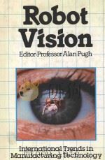 ROBOT VISION   1983  PDF电子版封面  0903608324  PROFESSOR ALAN PUGH 
