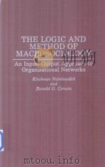 The Logic and Method of Macrosociology An Input-Output Approach to Organizational Networks   1993  PDF电子版封面  0275945294   