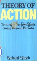 Theory of Action Towards A New Synthesis Going Beyond Parsons   1987  PDF电子版封面  0710212186  Richard Munch 