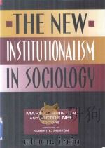 The New Institutionalism in Sociology   1998  PDF电子版封面  0871541394  Mary C.Brinton and Victor Nee 