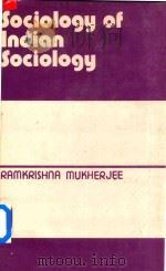 Sociology of Indian Sociology   1979  PDF电子版封面    Ramkrishna Mukherjee 