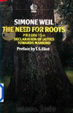 Simone Weil the Need for Roots Prelude to a Declaration of Duties Towards Mankind   1952  PDF电子版封面  0744800587  T.S.Eliot 