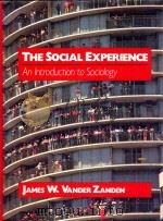 The Social Experience An Introduction to Sociology   1988  PDF电子版封面  0394365798  James W.Vander Zanden 
