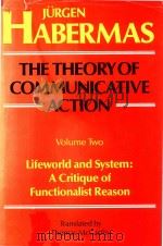 The Theory of Communicative Action Volume 2 Lifeworld and System:A Critique of Functionalist Reason（1981 PDF版）