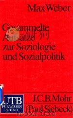 Gesammelte Aufsatze Zur Soziologie Und Sozialpolitik Herausgegeben Von Marianne Weber   1988  PDF电子版封面  3168453714  Max Weber 
