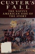 CUSTER`S FALL THE NATIVE AMERICAN SIDE OF THE STORY   1985  PDF电子版封面  0452010950  DAVID HUMPHREYS MILLER 
