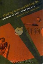 WORKING HARD AND MAKING DO SURVIVING IN SMALL TOWN AMERICA   1999  PDF电子版封面  0520215757  MARGARET K.NELSON JOAN SMITH 