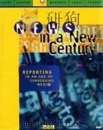 NEWS IN A NEW CENTURY REPORTING IN AN AGE OF CONVERGING MEDIA   1999  PDF电子版封面  0761985069  JERRY LANSON BARBARA CROLL FOU 