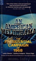 AN AMERICAN MELODRAMA THE PRESIDENTIAL CAMPAIGN OF 1968     PDF电子版封面    LEWIS CHESTER GODFREY HODGSON 