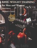 BASIC WEIGHT TRAINING FOR MEN & WOMEN THIRD EDITION   1997  PDF电子版封面  1559346744  THOMAS D.FAHEY 