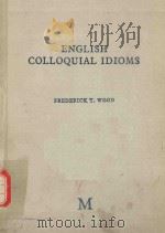 ENGLISH COLLOQUIAL IDIOMS   1969  PDF电子版封面  333102126  FREDERICK T.WOOD 