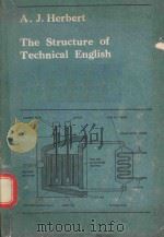 THE STRUCTURE OF TECHNICAL ENGLISH   1965  PDF电子版封面    A.J.HERBERT 