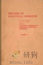 TREATISE ON ANALYTICAL CHEMISTRY PART Ⅱ ANALYTICAL CHEMISTRY OF INORGANIC AND ORGANIC COMPOUNDS VOLU（1966 PDF版）