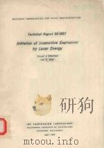 TECHNICAL REPORT 32-1557 INITIATION OF INSENSITIVE EXPLOSIVES   1972  PDF电子版封面    LASER ENERGY 