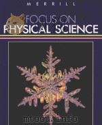 MERRILL FOCUS ON PHYSICAL SCIENCE   1987  PDF电子版封面  067507276X  CHARLES H.HEIMLER 