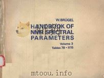 HANDBOOK OF NMR SPECTRAL PARAMETERS VOLUME 3 TABLES 78-X15   1979  PDF电子版封面  0855014598  W.BRUGEL 
