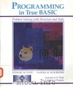 PROGRAMMING IN TRUE BASIC PROBLEM SOLVING WITH STRUCTURE AND STYLE   1992  PDF电子版封面  0314879498  STEWART M.VENIT SANDRA M.SCHLE 