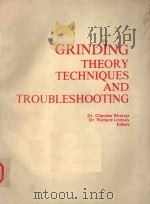 GRINDING THEORY TECHNIQUES AND TROUBLESHOOTING   1982  PDF电子版封面  0872630773   