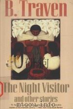 THE NIGHT VISITOR AND OTHER STORIES   1966  PDF电子版封面  1566630398  B.TRAVEN 