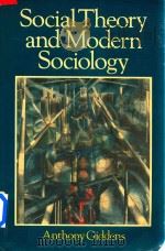 Social Theory and Modern Sociology   1987  PDF电子版封面  0804713561  Anthony Giddens 