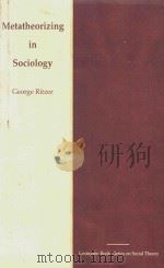 Metatheorizing in Sociology   1991  PDF电子版封面  0669250082  George Ritzer 