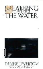 BREATHING THE WATER   1987  PDF电子版封面  0811210270  DENISE LEVERTOV 