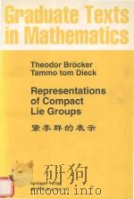Representations of Compact Lie Groups=紧李群的表示   1999  PDF电子版封面  7506201275  Theodor Brocker ; Tammo tom Di 