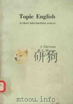 TOPIC ENGLISH A SHORT INTERMEDIATE COURSE   1974  PDF电子版封面  0333167244   