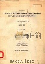 TECHNOLOGY INVESTIGATION ON MINE EXPLOSIVE DESENSITIZATION FINAL TECHNICAL REPORT   1974  PDF电子版封面     