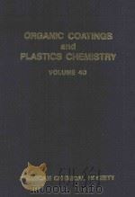 ORGANIC COATINGS AND PLASTICS CHEMISTRY VOLUEM 40   1979  PDF电子版封面     