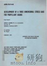 DEVELOPMENT OF A THREE DIMENSIONAL STRESS GAGE FOR PROPELLANT GRAINS   1975  PDF电子版封面     