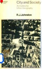 City and Society An Outline for Urban Geography   1984  PDF电子版封面  0091592917  R.J.Johnston 
