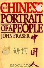 THE CHINESE PORTRAIT OF A PEOPLE   1980  PDF电子版封面  0671448730  JOHN FRASER 