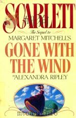 SCARLETT THE SEQUEL TO MARGARET MITCHELL`S GONE WITH THE WIND   1991  PDF电子版封面    ALEXANDRA RIPLEY 