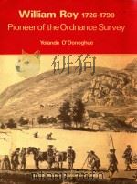 WILLIAM ROY 1726-1790 PIONEER OF THE ORDNANCE SURVEY   1977  PDF电子版封面  071410387X  YOLANDE O`DONOGHUE 