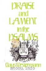 PRAISE AND LAMENT IN THE PSALMS   1981  PDF电子版封面  0804217920  CLAUS WESTERMANN 