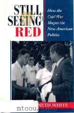 STILL SEEING RED HOW THE COLD WAR SHAPES THE NEW AMERICAN POLITICS（1997 PDF版）