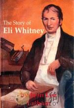 THE STORY OF ELI WHITNEY INVENTION AND PROGWESS IN THE YOUNG NATION   1953  PDF电子版封面  1887840427   