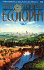 ECOTOPIA THE NOTEBOOKS AND REPORTS OF WILLIAM WESTON   1975  PDF电子版封面  0553348477  ERNEST CALLENBACH 