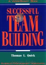 SUCCESSFUL TEAM BUILDING   1992  PDF电子版封面  0814477946  THOMAS L.QUICK 
