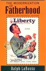 THE MODERNIZATION OF FATHERHOOD A SOCIAL AND POLITICAL HISTORY   1997  PDF电子版封面  0226469034  RALPH LAROSSA 