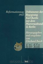 REFORMATIONSTAG 1933 DOKUMENTE DER BEGEGNUNG KARL BARTHS MIT DEM PFARRERNOTBUND IN BERLIN  HERAUSGEG   1998  PDF电子版封面  329017185X   